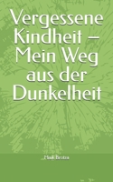 Vergessene Kindheit – Mein Weg aus der Dunkelheit (German Edition) B0F9TG6KX2 Book Cover