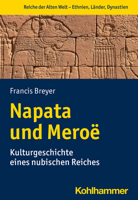 Napata Und Meroe: Kulturgeschichte Eines Nubischen Reiches 3170377337 Book Cover