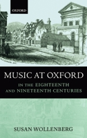 Music at Oxford in the Eighteenth and Nineteenth Centuries 0193164086 Book Cover