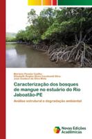 Caracterização dos bosques de mangue no estuário do Rio Jaboatão-PE 613967476X Book Cover