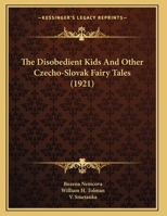 The Disobedient Kids And Other Czecho-Slovak Fairy Tales 1498175961 Book Cover