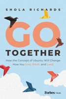 Go Together: How the Concept of Ubuntu will Change How We Work, Live and Lead 195588448X Book Cover