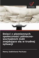 Dzieci z plemiennych spolecznosci pólnocno-wschodnich Indii znajdujace sie w trudnej sytuacji 6209278213 Book Cover