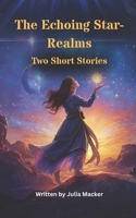 The Echoing Star-Realms: Two Short Stories B0FW5N3WGW Book Cover