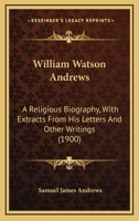 William Watson Andrews: A Religious Biography 1014805228 Book Cover