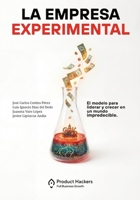 La empresa experimental: El modelo para liderar y crecer en un mundo impredecible (Spanish Edition) 8409851911 Book Cover