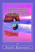 Eternal Youth Via Tao Te Ching. Longevity Secrets Via Universal Energy: Published by the Institute of Solar Studies 1535385375 Book Cover