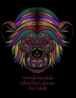 Animali Mandala Libro Da Colorare Per Adulti: Colorare per gli adulti con lepri, procioni, coccodrilli e molti altri B08FP7LDPK Book Cover