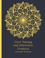 Color Therapy and Affirmation Notebook: To Relieve Stress B09SYJ22FM Book Cover
