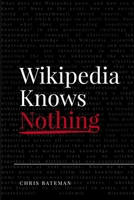 Wikipedia Knows Nothing 1365298523 Book Cover