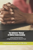 The Believers’ Manual of Biblical Understanding: Twelve Essential Articles Of Rightly Dividing The Word Of Truth 9787913837 Book Cover