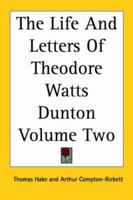 The Life & Letters Of Theodore Watts-dunton, Volume 2... 1419180797 Book Cover