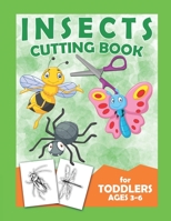 Insects Cutting Book For Toddlers Ages 3-6: Scissor Practice For Preschool Craft Activity For Toddler Cutting Workbooks For Preschoolers B087RCCBCQ Book Cover