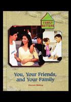 You, Your Friends, and Your Family (Family Matters (New York, N.Y.).) 1435836170 Book Cover