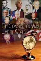 They Changed Their Minds ... and the World 1493667319 Book Cover