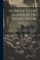 An Index to the Islands of the Pacific Ocean: A Handbook to the Chart On the Walls of the Bernice Pauahi Bishop Museum of Polynesian Ethnology and Nat 1021352756 Book Cover