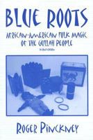 Blue Roots: African-American Folk Magic of the Gullah People 156718524X Book Cover
