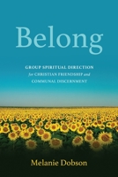 Belong: Group Spiritual Direction for Christian Friendship and Communal Discernment 1791038077 Book Cover
