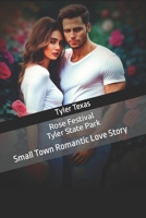Tyler Texas Rose Festival / Tyler State Park - Small Town Romantic Love Story B0C2SBZXGR Book Cover