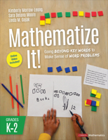 Mathematize It! [Grades K-2]: Going Beyond Key Words to Make Sense of Word Problems, Grades K-2 154438985X Book Cover