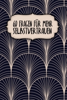 60 Fragen für mehr Selbstvertrauen: zum Ausfüllen | Weiterentwicklung | 120 Seiten | A5 | Selbstliebe wiederfinden | Motiv: Klassisch Modern (German Edition) 165878748X Book Cover