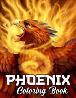 Phoenix Coloring Book: Great Gifts For Kids And Adults Who Love Phoenix B0CTMY1JV8 Book Cover