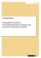 Demografieorientiertes Personalmanagement in kleinen und mittleren Unternehmen 3668355045 Book Cover