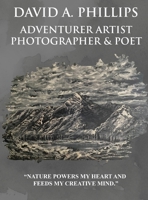 Adventurer Artist Photographer & Poet: Nature Powers My Heart And Feeds My Creative Mind B0H82WS62C Book Cover