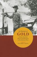 In Pursuit of Gold: Chinese American Miners and Merchants in the American West 025203628X Book Cover