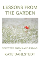 Lessons From the Garden: Selected Poems and Essays 1950186237 Book Cover