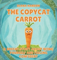 The Copycat Carrot: A Bright Story About Being Yourself and Feeling Confident (The Lunchbox League) B0GS6HKMVS Book Cover