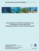 Reconciling Ecosystem-Based Management and Focal Resource Conservation in the Papahanaumokuakea Marine National Monument 1496025695 Book Cover