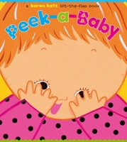 Peek-a-Baby: A Lift-the-Flap Book 141693622X Book Cover
