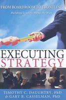 Executing Strategy: From Boardroom to Frontline 1933102756 Book Cover