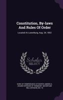 Constitution, By-laws And Rules Of Order: Located At Lunenburg, Aug. 24, 1852 1178986314 Book Cover