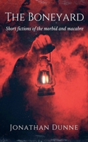 The Boneyard: Short Fictions of the Morbid and Macabre B0F4MK9Q9D Book Cover
