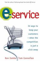 E-Service: 24 Ways to Keep Your Customers-When the Competition Is Just a Click Away 0814406068 Book Cover