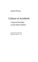 Culture of Accidents: Unexpected Knowledges in Early Modern England 0804735565 Book Cover