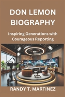 DON LEMON BIOGRAPHY: Inspiring Generations with Courageous Reporting B0DS8QWDH5 Book Cover