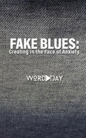 Fake Blues: Creating in the Face of Anxiety 1797435701 Book Cover