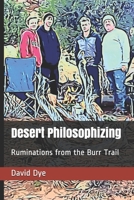 Desert Philosophizing: Ruminations from the Burr Trail 1794335617 Book Cover