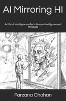 AI Mirroring HI: Artificial Intelligence reflects Human Intelligence and Mindsets 1987931211 Book Cover