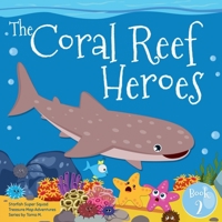 Starfish Super Squad Book 2 - Coral Reef Heroes: Fun-Filled Ocean Adventures About Teamwork, Friendship, and Brave Sea Heroes (Treasure Map Adventures) 1923337068 Book Cover
