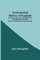 Ecclesiastical history of England: from the opening of the long parliament to the death of Oliver Cromwell Volume 2 9354598641 Book Cover