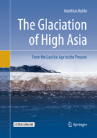 The Glaciation of High Asia: From the Last Ice Age to the Present 3030084817 Book Cover