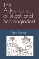 The Adventures of Bliget and Schmogindorf B0BLFT3PN3 Book Cover
