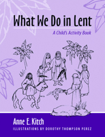 What We Do in Lent: A Child's Activity Book 081922278X Book Cover