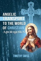 Angelic Transport to the World of Christian Apologetics B0GNPD3XRD Book Cover