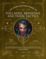 The Game Master's Book of Villains, Minions and Their Tactics: Epic New Antagonists for Your Pcs, Plus New Minions, Fighting Tactics, and Guidelines f 1956403418 Book Cover