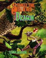 Stanley the Stalwart Dragon: The Fabled Forest Series 0874402395 Book Cover